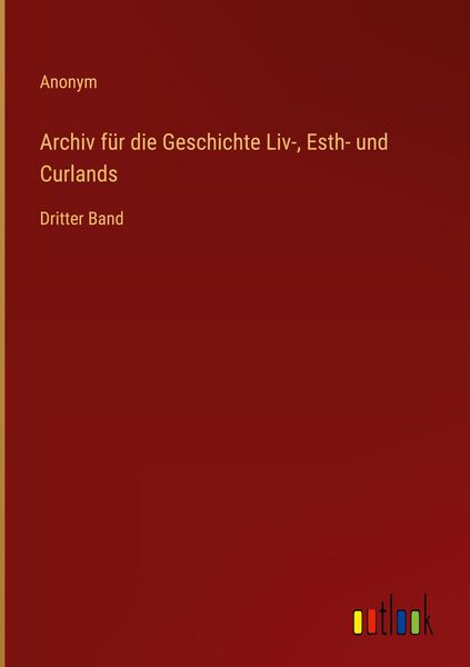 Produktbild: Archiv f&uuml;r die Geschichte Liv-, Esth- und Curlands