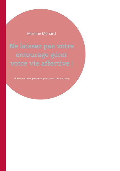 Produktbild: Ne laissez pas votre entourage g&eacute;rer votre vie affective !