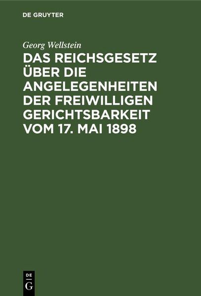 Produktbild: Das Reichsgesetz &uuml;ber die Angelegenheiten der Freiwilligen Gerichtsbarkeit vom 17. Mai 1898