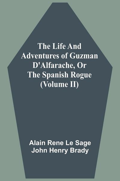 Produktbild: The Life And Adventures Of Guzman D'Alfarache, Or The Spanish Rogue (Volume II)