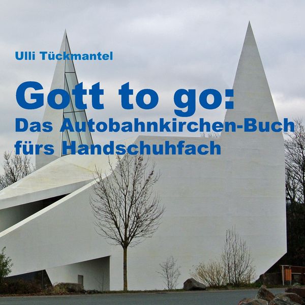 Produktbild: Gott to go: Das Autobahnkirchen-Buch f&uuml;rs Handschuhfach