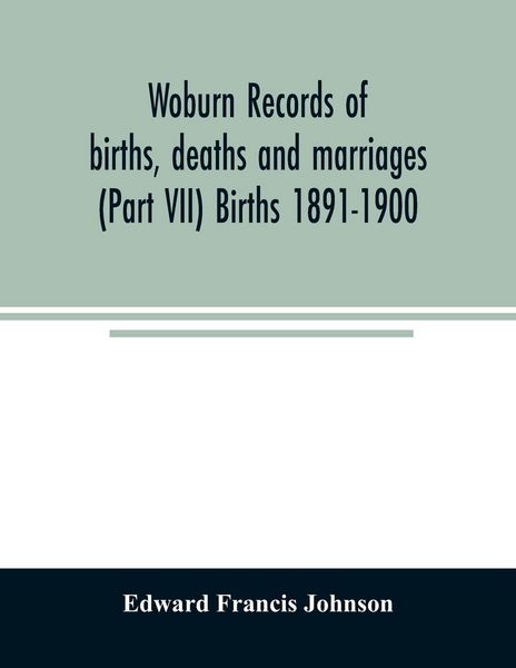 Produktbild: Woburn records of births, deaths and marriages (Part VII) Births 1891-1900