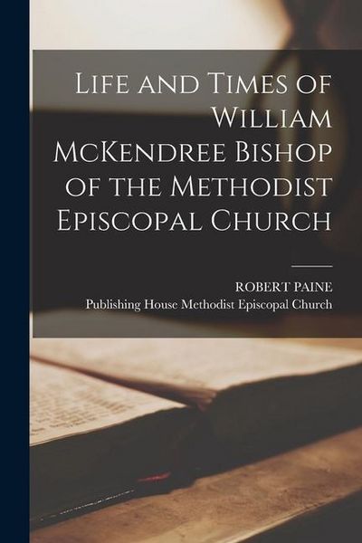 Produktbild: Life and Times of William McKendree Bishop of the Methodist Episcopal Church