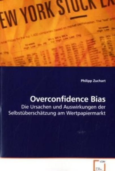 Zuchart, P: Overconfidence Bias, Taschenbuch von Philipp Zuchart, VDM, 9783639204896