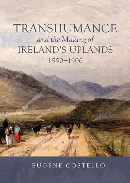 Produktbild: Transhumance and the Making of Ireland's Uplands, 1550-1900