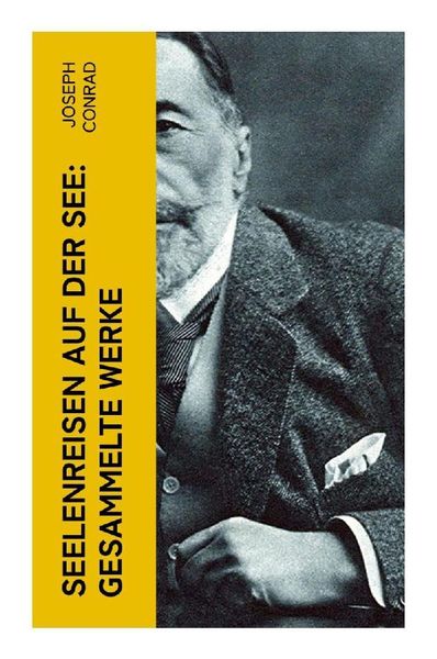 Seelenreisen auf der See: Gesammelte Werke, Taschenbuch von Joseph Conrad, E-artnow, 9788027350872