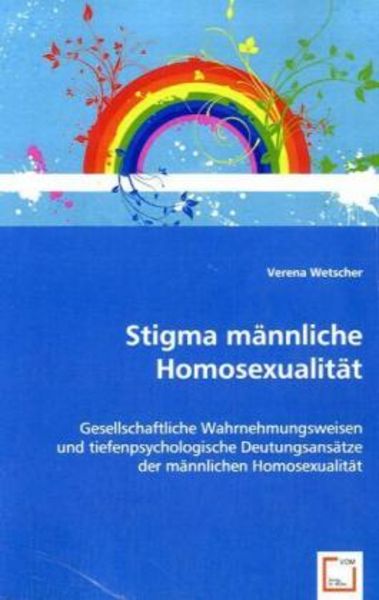 Wetscher, V: Stigma männliche Homosexualität, Taschenbuch von Verena Wetscher, VDM, 9783639058253