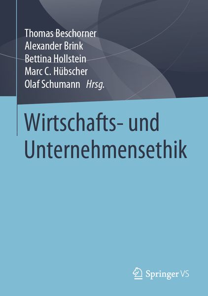 Wirtschafts- und Unternehmensethik, Gebundene Ausgabe von , Springer Fachmedien Wiesbaden GmbH, 9783658162047