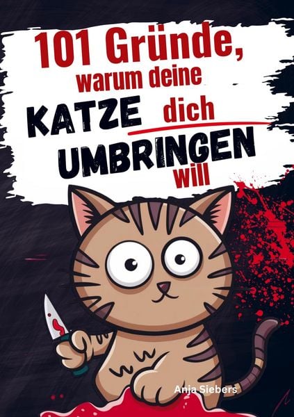 Produktbild: 101 Gr&uuml;nde, warum deine Katze dich umbringen will