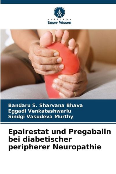 Epalrestat und Pregabalin bei diabetischer peripherer Neuropathie, Taschenbuch von Bandaru S. Sharvana Bhava , Eggadi Venkateshwarlu , Sindgi Vasudeva