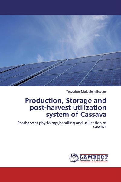 Produktbild: Production, Storage and post-harvest utilization system of Cassava