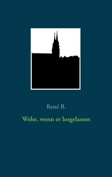 Wehe, wenn er losgelassen, Taschenbuch von René B., BoD – Books on Demand, 9783739246949