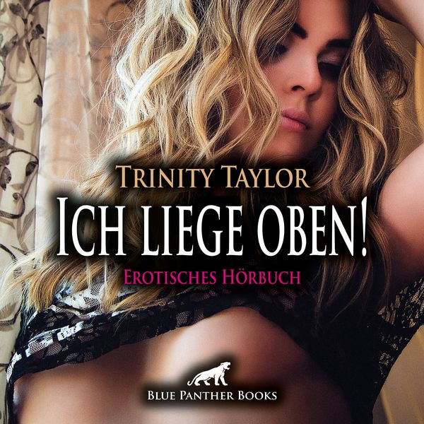 Ich liege oben! Erotik Audio Story | Erotisches Hörbuch Audio-CD