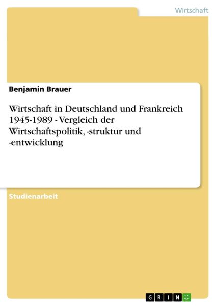 Produktbild: Wirtschaft in Deutschland und Frankreich 1945-1989 - Vergleich der Wirtschaftspolitik, -struktur und -entwicklung