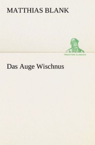 Das Auge Wischnus, Taschenbuch von Matthias Blank, Tredition, 9783847235415