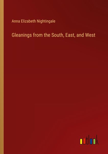 Produktbild: Gleanings from the South, East, and West