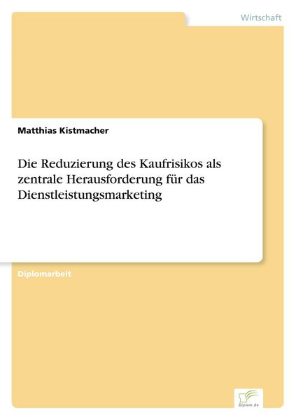 Produktbild: Die Reduzierung des Kaufrisikos als zentrale Herausforderung f&uuml;r das Dienstleistungsmarketing