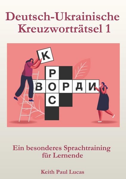 Deutsch-Ukrainische Kreuzworträtsel 1, Taschenbuch von Keith Paul Lucas, Scribo Puzzles Publishing Ltd, 9781918848090