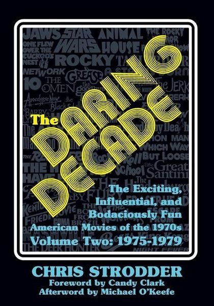 Produktbild: The Daring Decade [Volume Two, 1975-1979]: The Exciting, Influential, and Bodaciously Fun American Movies of the 1970s