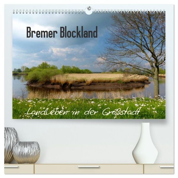 Bremer Blockland - Landleben in der Großstadt (hochwertiger Premium Wandkalender 2024 DIN A2 quer), Kunstdruck in Hochgl