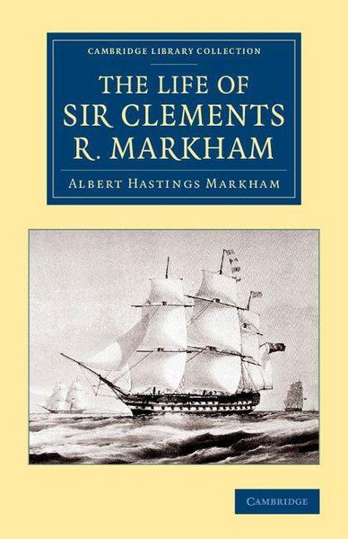 Produktbild: The Life of Sir Clements R. Markham, K.C.B., F.R.S.