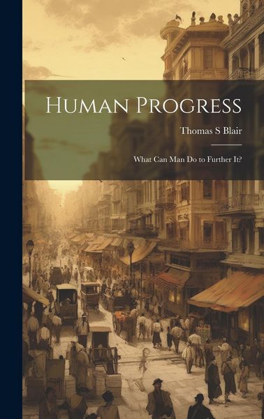Produktbild: Human Progress; What Can Man do to Further It?