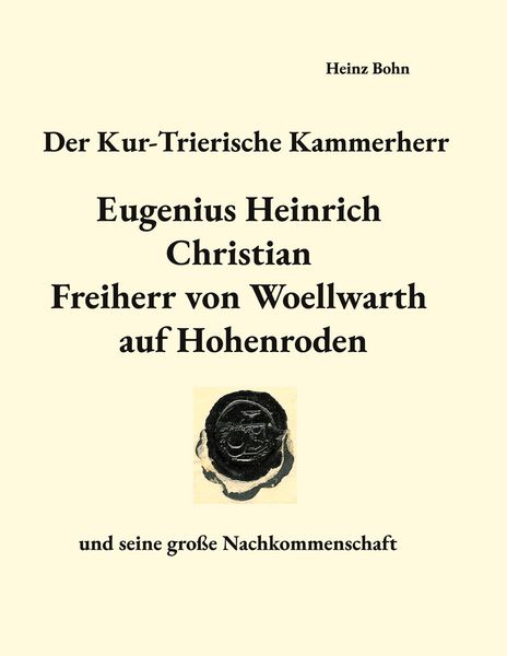 Produktbild: Der Kur-Trierische Kammerherr Eugenius Heinrich Christian Freiherr von Woellwarth auf Hohenroden