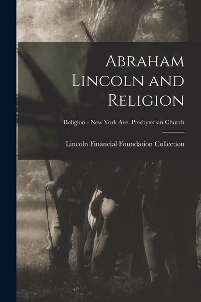Produktbild: Abraham Lincoln and Religion; Religion - New York Ave. Presbyterian Church