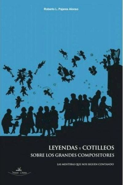 Produktbild: Leyendas y cotilleos sobre los grandes compositores : las mentiras que nos siguen contando