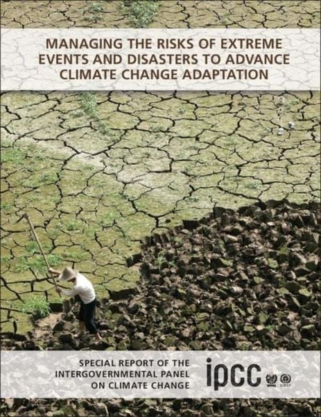 Produktbild: Managing the Risks of Extreme Events and Disasters to Advance Climate Change Adaptation