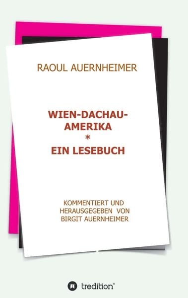 Raoul Auernheimer Wien - Dachau - Amerika, Taschenbuch von Birgit Auernheimer, Tredition, 9783347275638