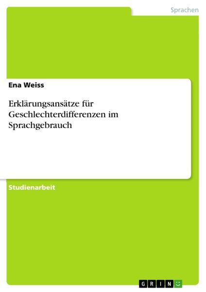 Produktbild: Erkl&auml;rungsans&auml;tze f&uuml;r Geschlechterdifferenzen im Sprachgebrauch