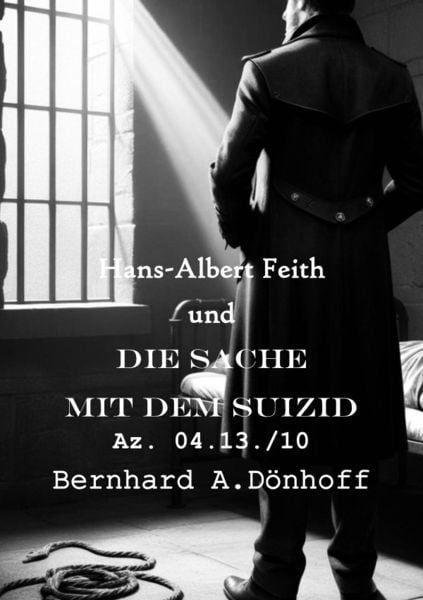 Hans-Albert Feith und... / Hans-Albert Feith und die Sache mit dem Suizid, Taschenbuch von Bernhard Dönhoff, Epubli, 9783759878151