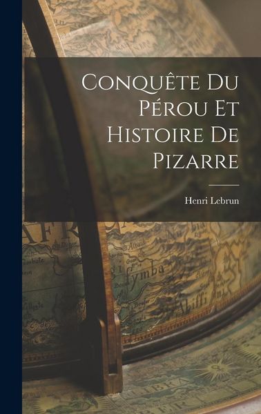 Produktbild: Conqu&ecirc;te du P&eacute;rou et Histoire de Pizarre