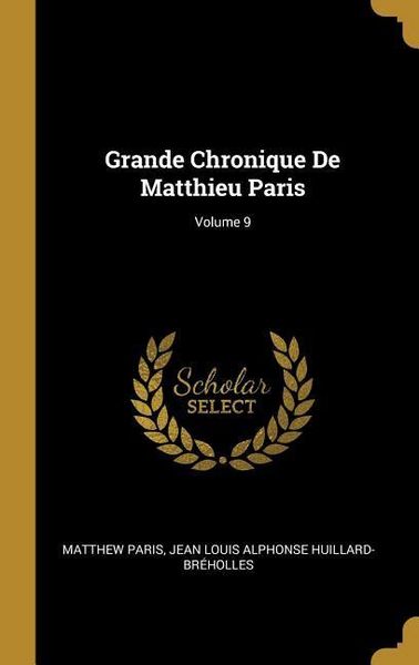Produktbild: Grande Chronique De Matthieu Paris; Volume 9