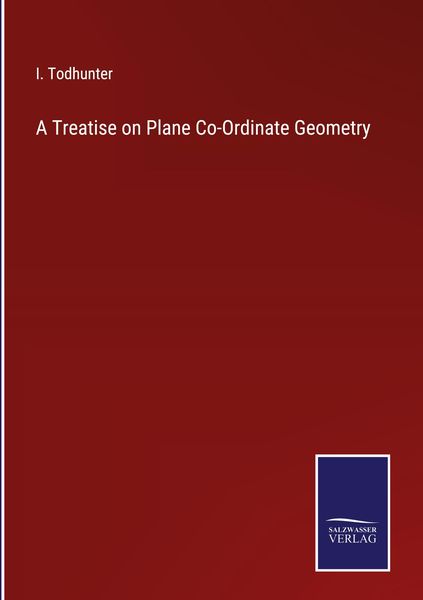 Produktbild: A Treatise on Plane Co-Ordinate Geometry