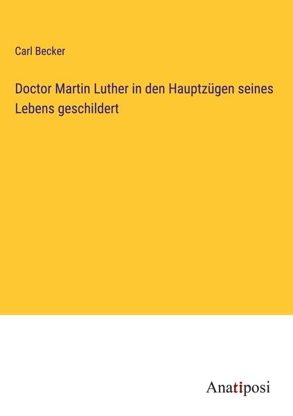 Produktbild: Doctor Martin Luther in den Hauptz&uuml;gen seines Lebens geschildert