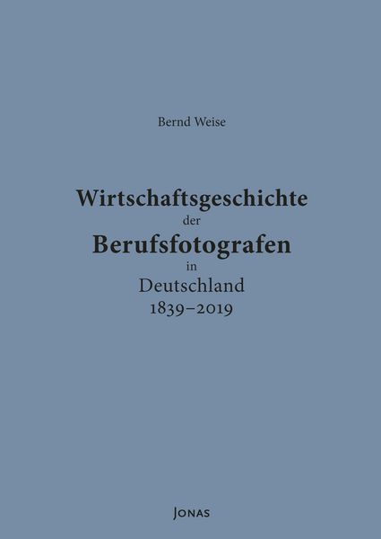 Produktbild: Wirtschaftsgeschichte der Berufsfotografen in Deutschland 1839&ndash;2019
