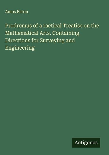 Produktbild: Prodromus of a ractical Treatise on the Mathematical Arts. Containing Directions for Surveying and Engineering