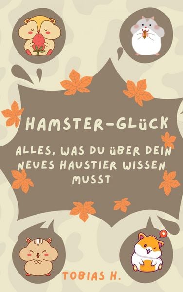 Produktbild: Hamster-Gl&uuml;ck: alles was du &uuml;ber dein neues Haustier wissen musst