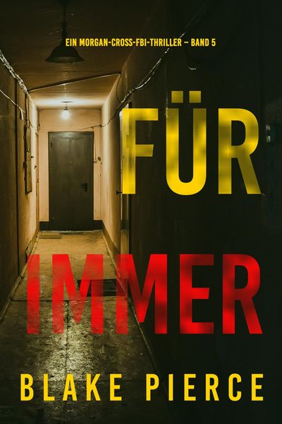 Produktbild: F&uuml;r Immer (Ein Morgan-Cross-FBI-Thriller - Band 5)