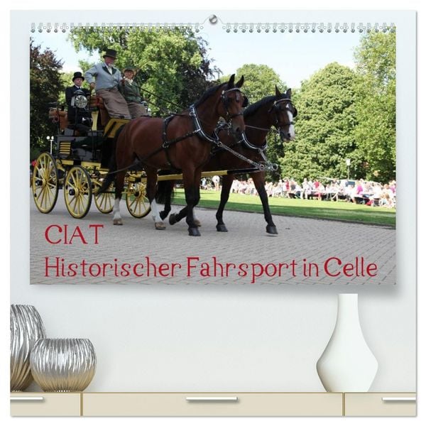 Produktbild: CIAT - Historischer Fahrsport in Celle (hochwertiger Premium Wandkalender 2026 DIN A2 quer), Kunstdruck in Hochglanz