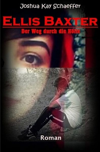 Ellis Baxter - Der Weg durch die Hölle, Taschenbuch von Joshua Kay Schaeffer, Epubli, 9783745095647