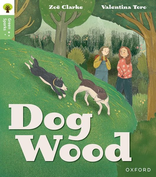 Oxford Reading Tree Green Sparks: Level 3: Dog Wood, Taschenbuch von Zoe Clarke, Oxford Academic, 9781382056984