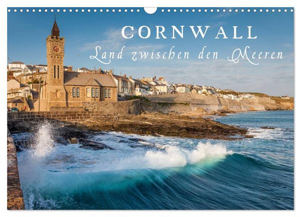 Cornwall - Land zwischen den Meeren (Wandkalender 2026 DIN A3 quer), CALVENDO Monatskalender