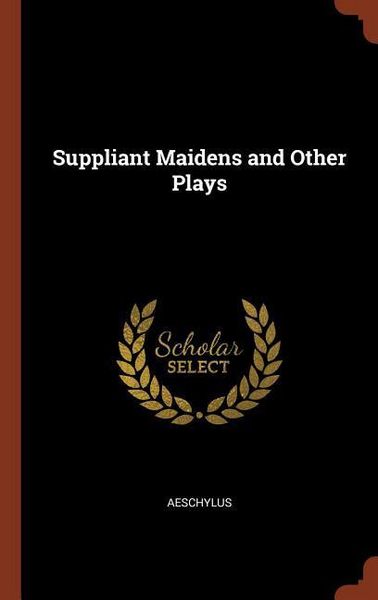 Produktbild: Suppliant Maidens and Other Plays