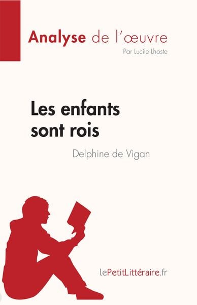 Produktbild: Les enfants sont rois de Delphine de Vigan (Analyse de l'oeuvre)