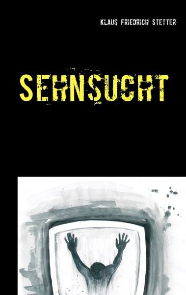 Sehnsucht, Taschenbuch von Klaus Friedrich Stetter, BoD – Books on Demand, 9783732290338