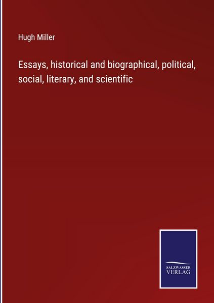 Produktbild: Essays, historical and biographical, political, social, literary, and scientific