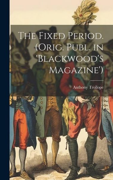 Produktbild: The Fixed Period. (Orig. Publ. in 'Blackwood's Magazine')